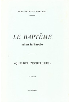 Le bapt&ecirc;me selon la Parole (1 ex) - Jean Raymond Couleru