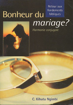 Le bonheur du mariage? Harmonie conjugale (1 ex)  - C. Kibutu Ngimbi
