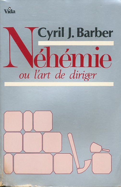 N&eacute;h&eacute;mie ou l'art de diriger (1 ex) - Cyril J. Barber