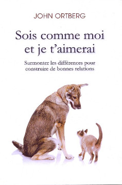 Sois comme moi et je t'aimerai  (1 ex)  - John Ortberg