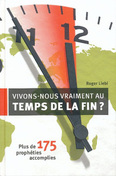 Vivons-nous vraiment au temps de la fin (1 ex)  - Roger Liebi