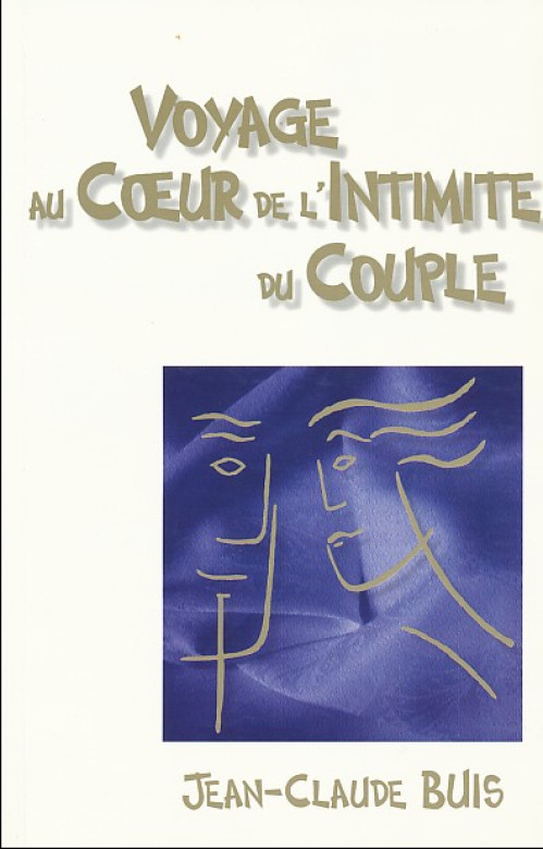 Voyage au coeur de l'intimit&eacute; du couple (1 ex) - Jean-Claude Buis
