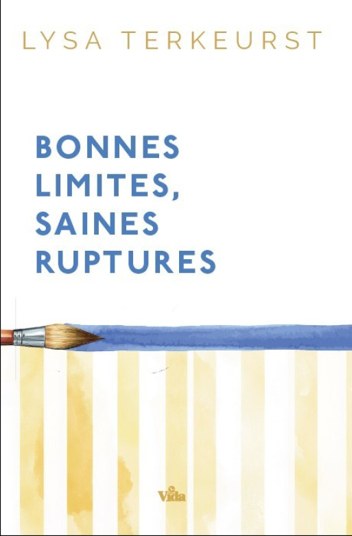 Bonnes limites, saines ruptures - Lysa Terkeurst