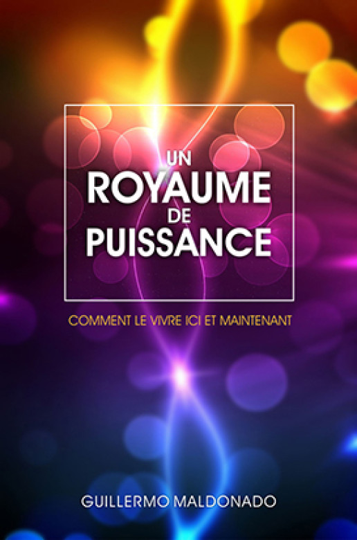 Un royaume de puissance - Guillermo Maldonado