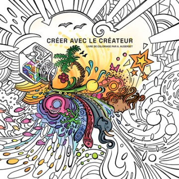 CR&Eacute;ER AVEC LE CR&Eacute;ATEUR livre de coloriage - Alain Auderset