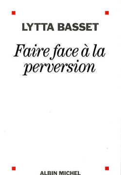 Faire face &agrave; la perversion (1 ex dispo) - Lytta Basset