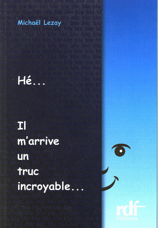 H&eacute;... Il m'arrive un truc incroyable... (1 ex dispo) - Micha&euml;l Lezay