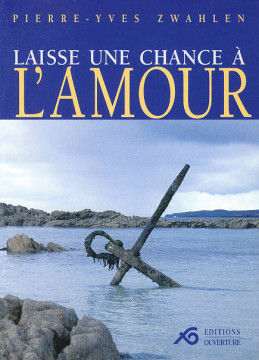 Laisse une chance &agrave; l'amour (1 ex dispo) - Pierre-Yves Zwahlen