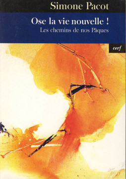 Ose la vie nouvelle ! - Simone Pacot