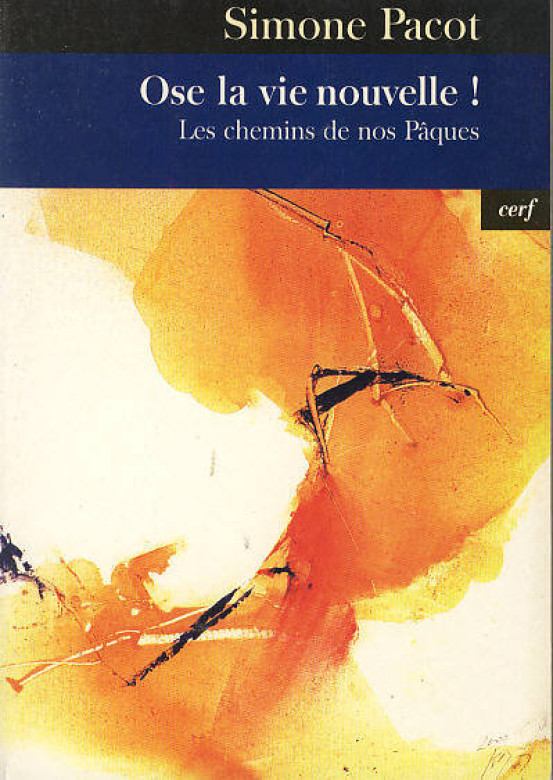Ose la vie nouvelle ! - Simone Pacot