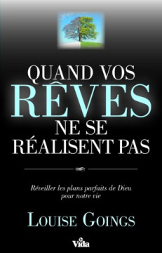 Quand vos r&ecirc;ves ne se r&eacute;alisent pas - Louise Goings