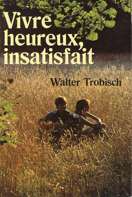 Vivre heureux, insatisfait (1 ex dispo) - Walter Trobish