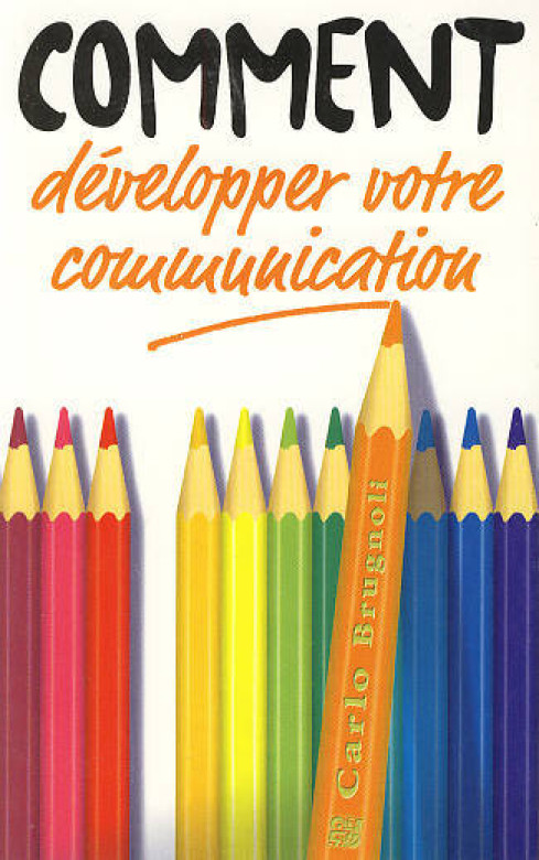 Comment d&eacute;velopper votre communication (1 ex dispo)  - Carlo Brugnoli