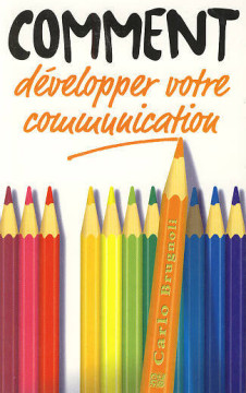 Comment d&eacute;velopper votre communication (1 ex dispo)  - Carlo Brugnoli