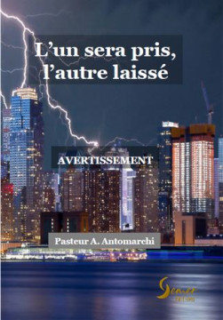 L'un sera pris et l'autre laiss&eacute; - Pasteur A. Antomarchi