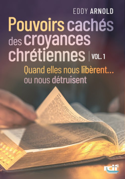 Pouvoirs cach&eacute;s des croyances chr&eacute;tiennes, Vol. 1 - Eddy Arnold