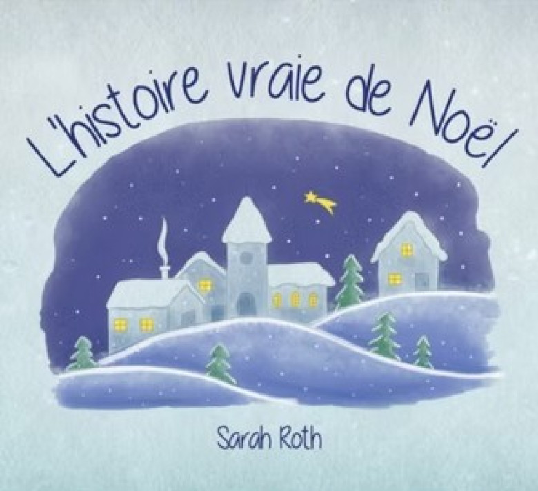 L'histoire vraie de Noël - Sarah ROTH