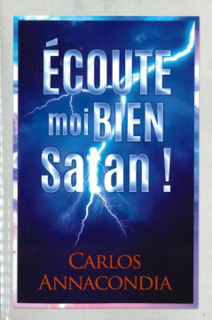 Ecoute-moi bien Satan ! - Carlos Annacondia