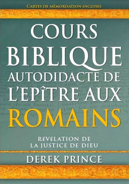 Cours d'étude autodidactique de l'épître aux Romains - Derek Prince