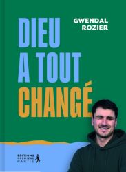Dieu a tout chang&eacute; - Gwendal Rozier