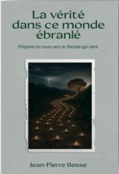 La v&eacute;rit&eacute; dans ce monde &eacute;branl&eacute; - Jean-Pierre Besse