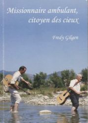 Missionnaire ambulant, citoyen des cieux - Fredy Gilgen
