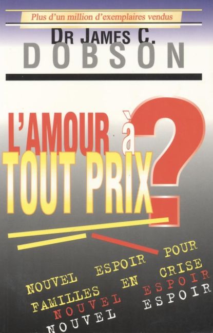 L'amour &agrave; tout prix ? - James Dobson