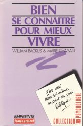 Bien se connaitre pour mieux vivre - William Backus et Marie Chapian