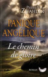 Panique ang&eacute;lique Tome 3 - Pierre-Yves Zwahlen