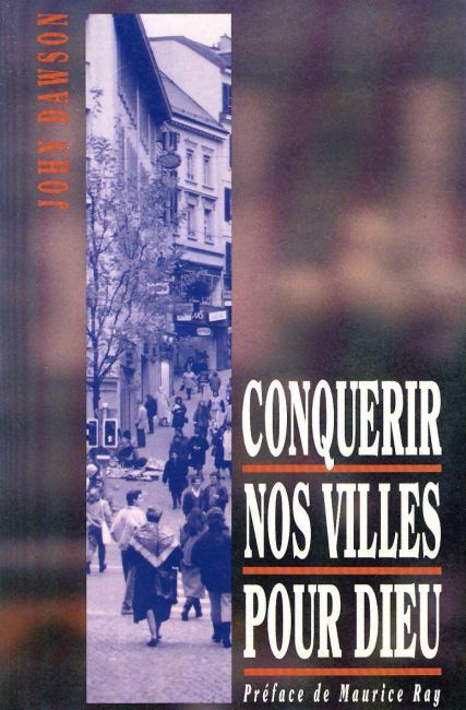 Conqu&eacute;rir nos villes pour Dieu - John Dawson