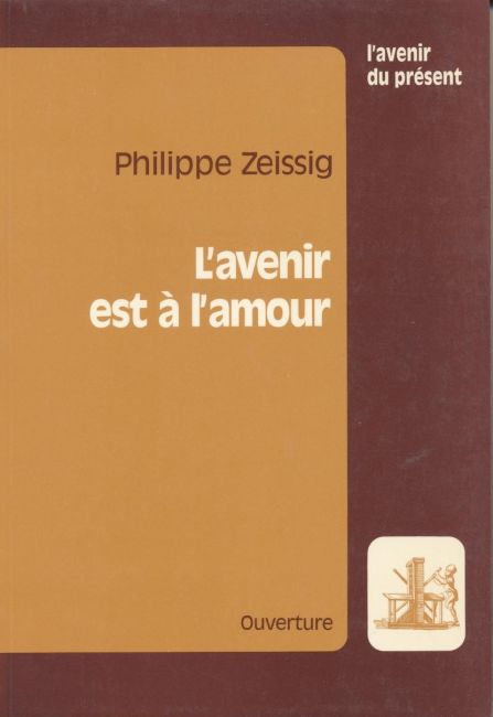 L'avenir est &agrave; l'amour - Philippe Zeissig