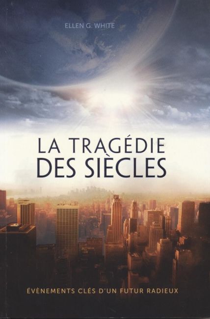La trag&eacute;die des si&egrave;cles - Ellen G. White
