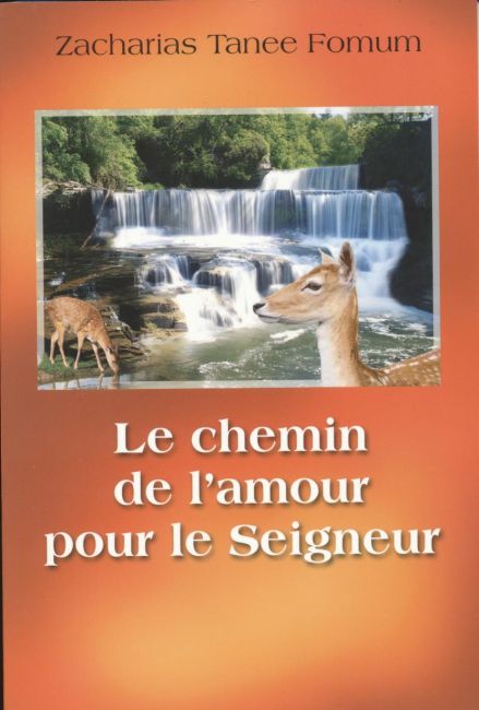 Le chemin de l'amour pour le Seigneur - Zacharias Tanee Fomum