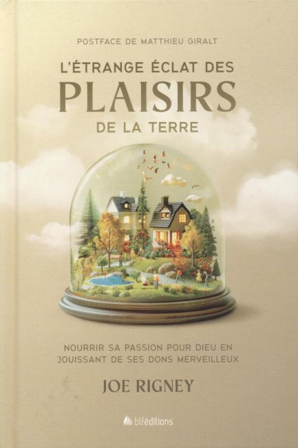 l'&Eacute;trange &eacute;clat des plaisirs de la terre - Joe Rigney