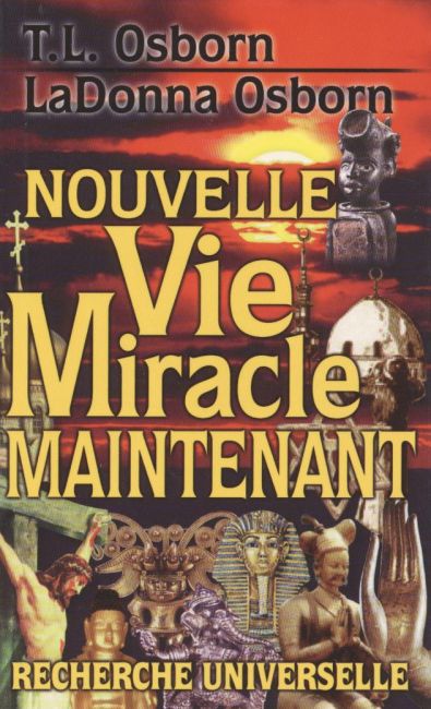 NOUVELLE Vie Miracle MAINTENANT - T.L. Osborn