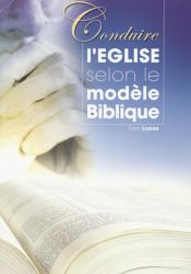 CONDUIRE L'&Eacute;GLISE SELON LE MOD&Egrave;LE BIBLIQUE - Don Loose