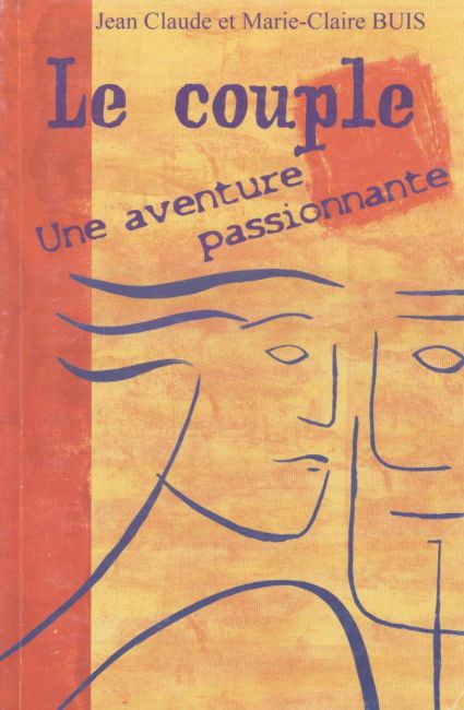 Le couple une aventure passionnante - Jean-Claude Buis