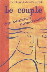 Le couple une aventure passionnante - Jean-Claude Buis