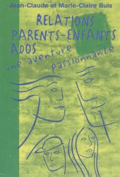 Relations parents-enfants ados - Jean-Claude et Marie-Claire BUIS