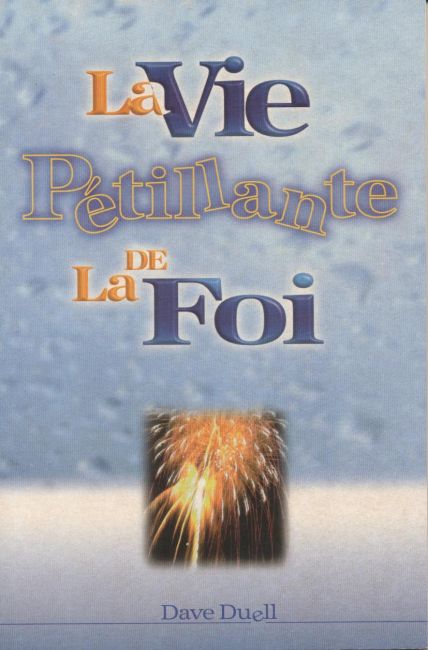 La vie p&eacute;tillante de la foi - Dave Duell