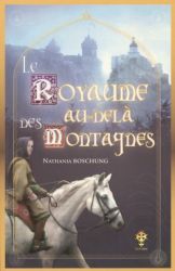 Le Royaume au-del&agrave; des montagnes - Nathania Boschung