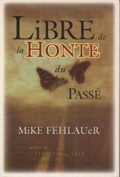 Libre de la HONTE du pass&eacute; - Mike Fehlauer