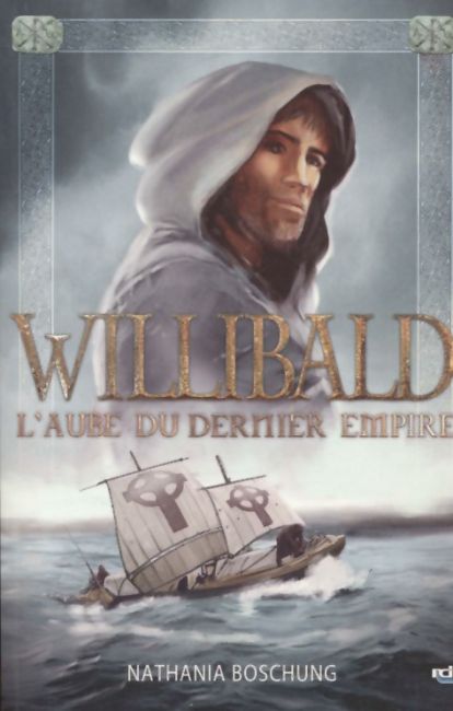 Willibald &ndash; L'aube du dernier empire (Tome 3) - Nathania Boschung