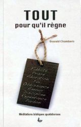 TOUT pour qu'Il r&egrave;gne - Oswald Chambers