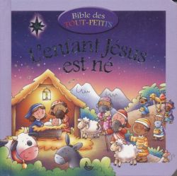 Bible des tout-petit&nbsp;L'enfant J&eacute;sus est n&eacute; - Juliet David
