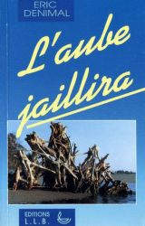 L'aube jaillira - Eric Denimal