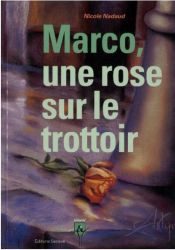 Marco, une rose sur le trottoir - Nicole Nadaud