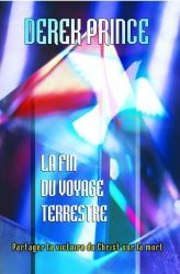 La fin du voyage terrestre - Derek Prince