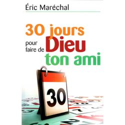 30 jours pour faire de Dieu ton ami - Eric Mar&eacute;chal