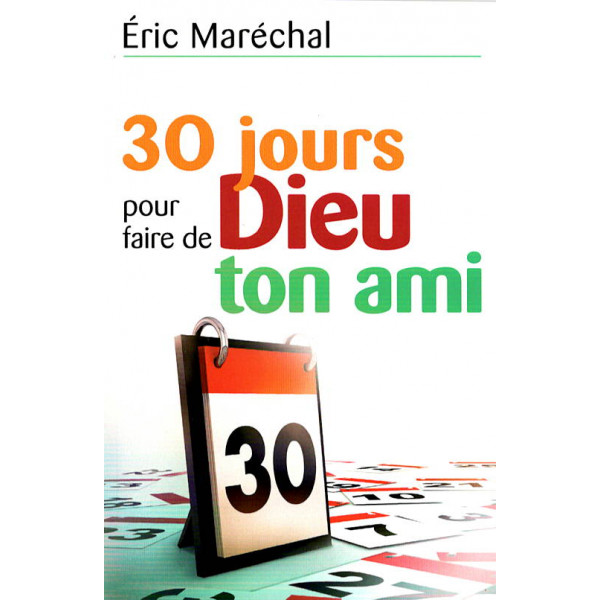 30 jours pour faire de Dieu ton ami - Eric Maréchal